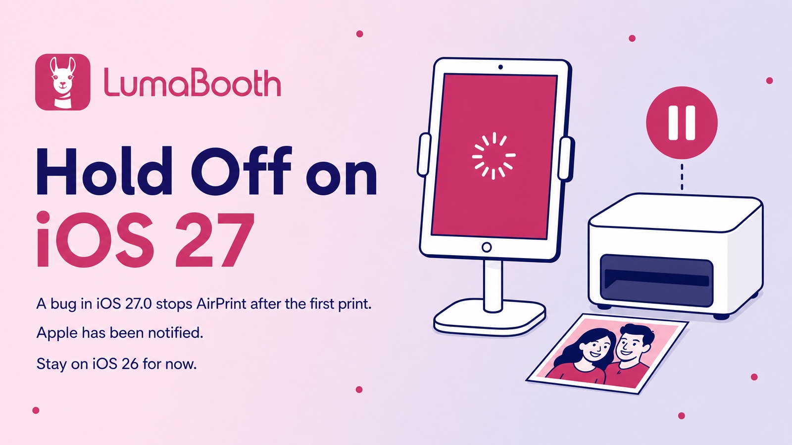 Printing Alert: Hold Off on iOS 27 for Your LumaBooth iPad